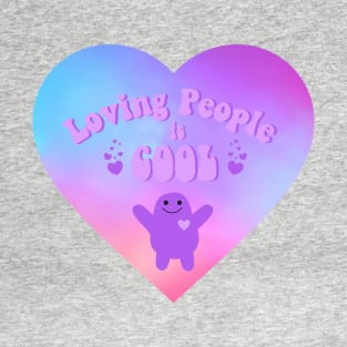 Loving People is Cool! T-Shirt